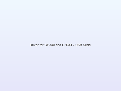 Driver for CH340 and CH341 - USB Serial