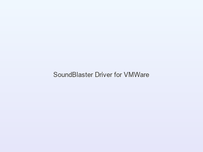 SoundBlaster Driver for VMWare